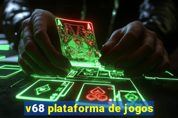 v68 plataforma de jogos